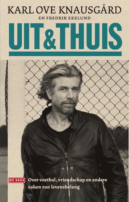 Uit & thuis, Karl Ove Knausgård ; Fredrik Ekelund - Paperback - 9789044535457