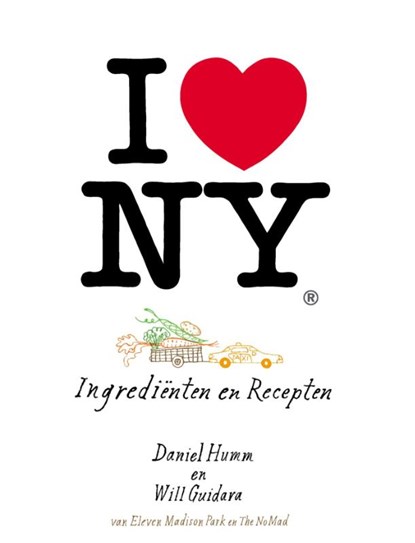 I love New York, Humm, Daniel& Guidara, Will - Gebonden - 9789048310166