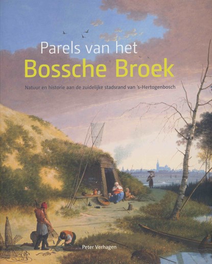 Parels van het Bossche Broek, Verhagen, ter, Peter - Softcover - 9789077955338