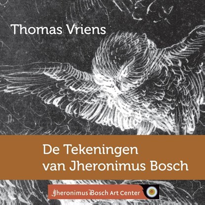 Tekeningen van Jheronimus Bosch, Vriens, Thomas - Paperback - 9789082493801