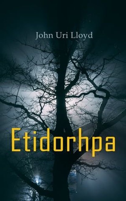 Etidorhpa; or, The End of Earth, John Uri Lloyd - Ebook - 4064066053505