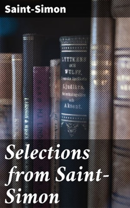 Selections from Saint-Simon, Saint-Simon - Ebook - 4064066361259