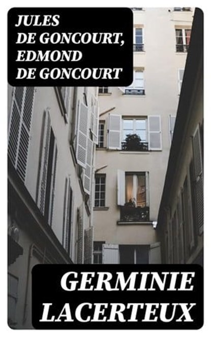 Germinie Lacerteux, Jules de Goncourt ; Edmond de Goncourt - Ebook - 8596547453864