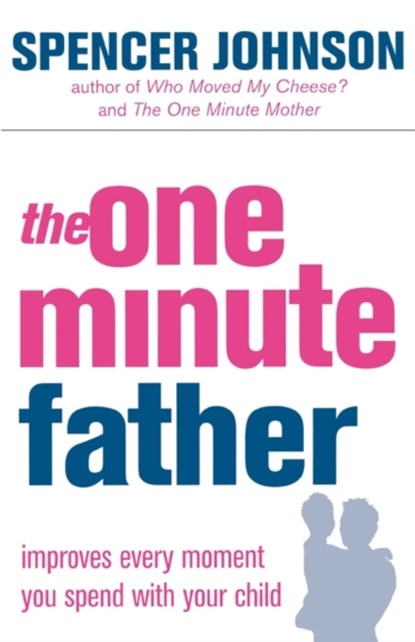 The One-Minute Father, Spencer Johnson - Paperback - 9780007191413