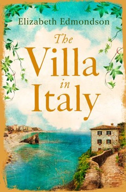 The Villa in Italy: Escape to the Italian sun with this captivating, page-turning mystery, Elizabeth Edmondson - Ebook - 9780007343416