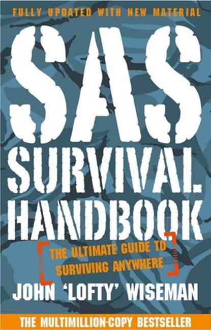 SAS Survival Handbook: The Definitive Survival Guide, John ‘Lofty’ Wiseman - Ebook - 9780007374427
