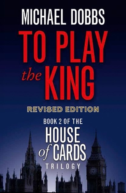 To Play the King, Michael Dobbs - Paperback - 9780007385171