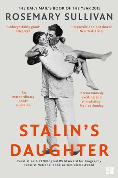 Stalin’s Daughter: The Extraordinary and Tumultuous Life of Svetlana Alliluyeva, Rosemary Sullivan - Ebook - 9780007491124