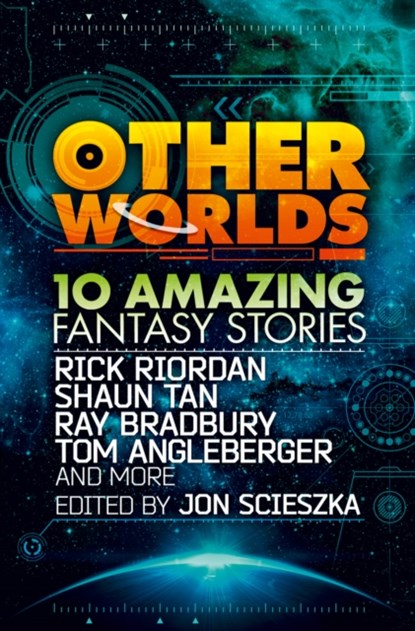 Other Worlds (feat. stories by Rick Riordan, Shaun Tan, Tom Angleberger, Ray Bradbury and more), Rick Riordan ; Tan ; Ray Bradbury ; Tom Angleberger ; Neal Shusterman ; Rebecca Stead - Paperback - 9780007535026