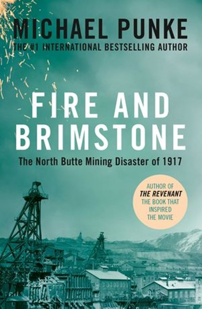 Fire and Brimstone: The North Butte Mining Disaster of 1917, Michael Punke - Ebook - 9780008189327