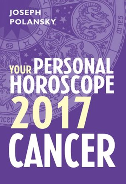 Cancer 2017: Your Personal Horoscope, Joseph Polansky - Ebook - 9780008205317