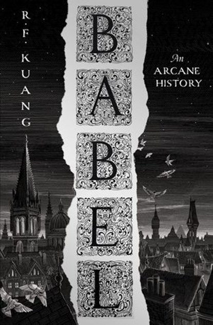 Babel: Or the Necessity of Violence: An Arcane History of the Oxford Translators’ Revolution, R.F. Kuang - Ebook - 9780008501839