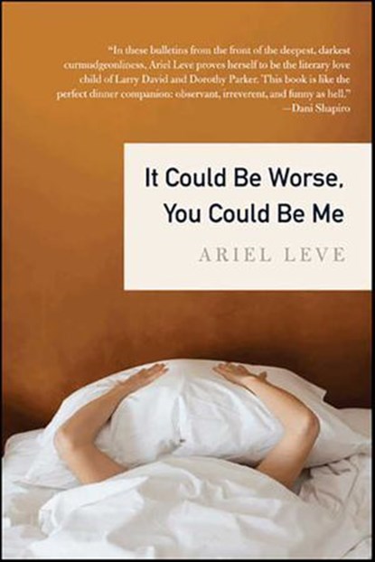 It Could Be Worse, You Could Be Me, Ariel Leve - Ebook - 9780061989919
