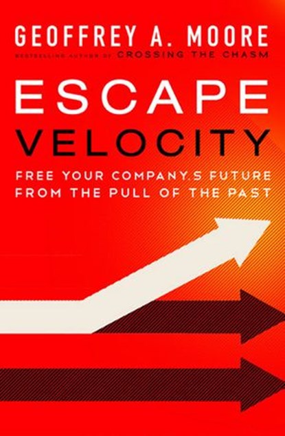 Escape Velocity, Geoffrey A. Moore - Ebook - 9780062040916