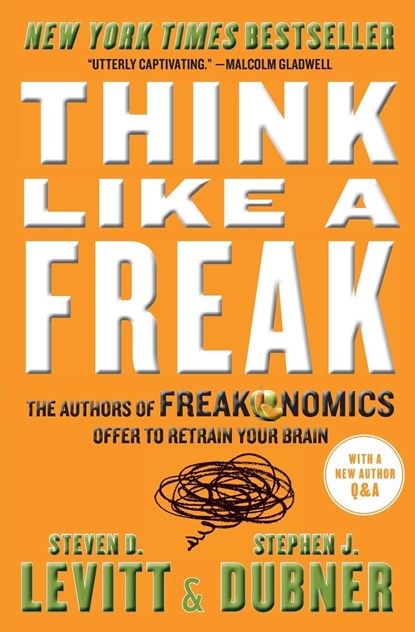 Think Like a Freak, Steven D. Levitt ; Stephen J. Dubner - Paperback - 9780062218346