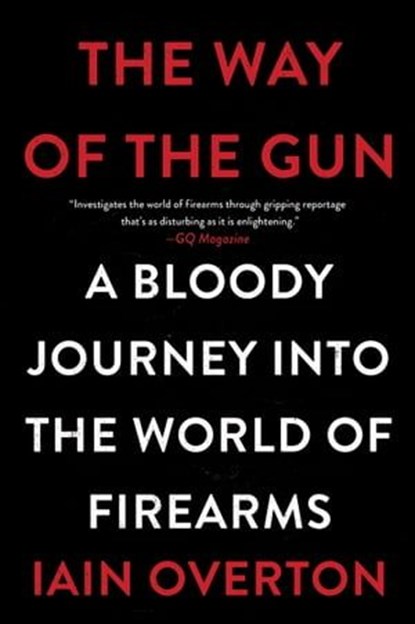The Way of the Gun, Iain Overton - Ebook - 9780062346087