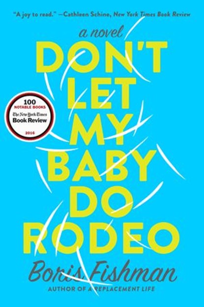 Don't Let My Baby Do Rodeo, Boris Fishman - Ebook - 9780062384386