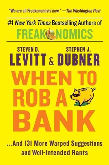 When to Rob a Bank, Steven D. Levitt ; Stephen J. Dubner - Paperback - 9780062385802