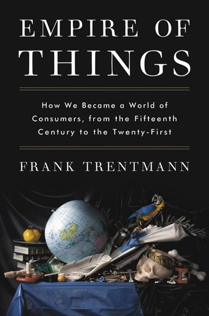 Empire of Things, Frank Trentmann - Gebonden - 9780062456328