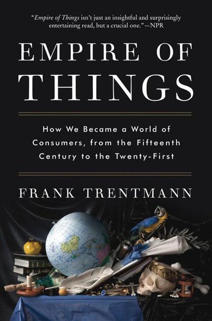 Empire of Things, Frank Trentmann - Paperback - 9780062456342