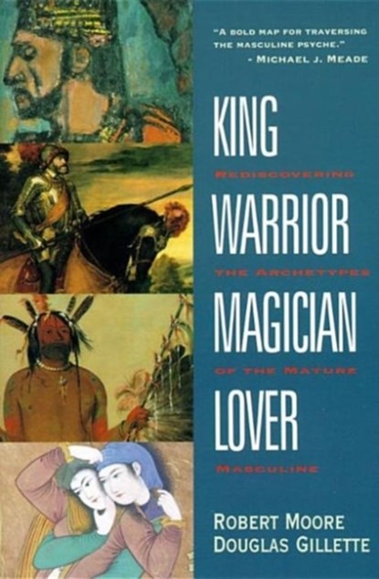 King Warrior Magician Lover, Robert Moore ; D Gillette - Paperback - 9780062506061