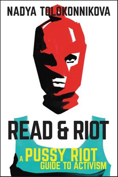 Read & Riot, Nadya Tolokonnikova - Ebook - 9780062741592