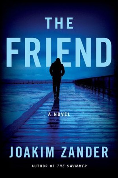 The Friend, Joakim Zander - Ebook - 9780062859426