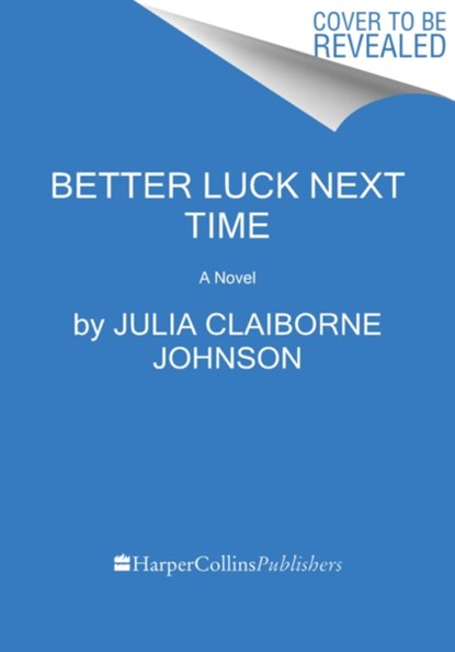 Better Luck Next Time, Julia Claiborne Johnson - Gebonden - 9780062916365