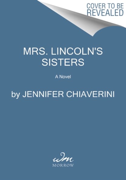Mrs. Lincoln's Sisters, Jennifer Chiaverini - Paperback - 9780062975980