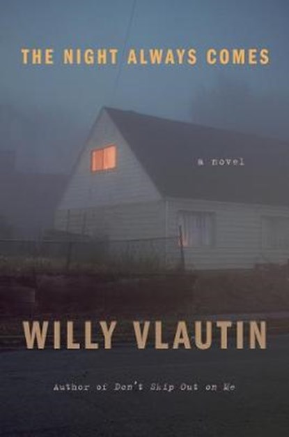 The Night Always Comes, Willy Vlautin - Gebonden - 9780063035089