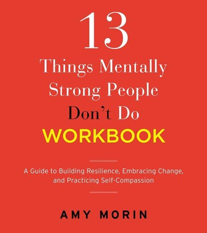 13 Things Mentally Strong People Don't Do Workbook, Amy Morin - Paperback - 9780063252233
