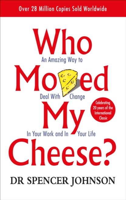 Who Moved My Cheese, Dr Spencer Johnson - Paperback - 9780091816971