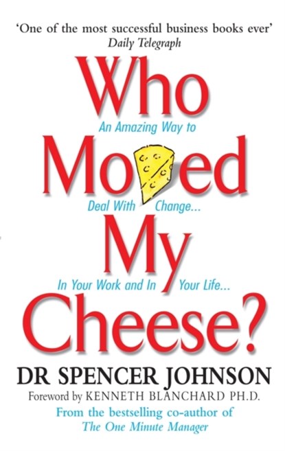 Who Moved My Cheese, Dr Spencer Johnson - Gebonden - 9780091883768