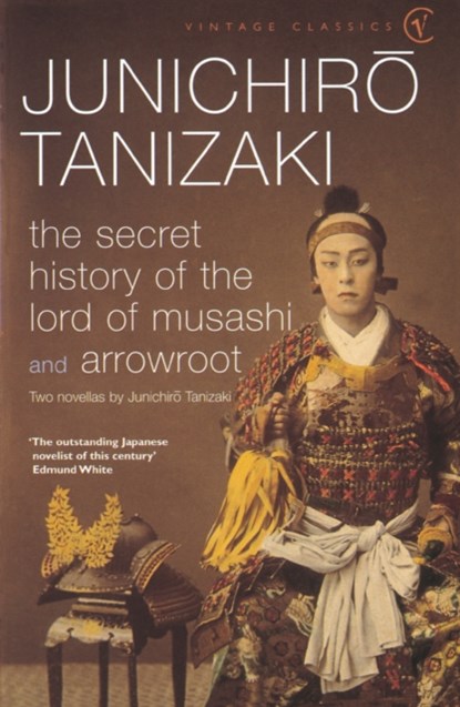 The Secret History of The Lord of Musashi, Junichiro Tanizaki - Paperback - 9780099283171