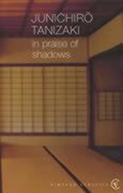 In Praise of Shadows, Junichiro Tanizaki - Paperback - 9780099283577