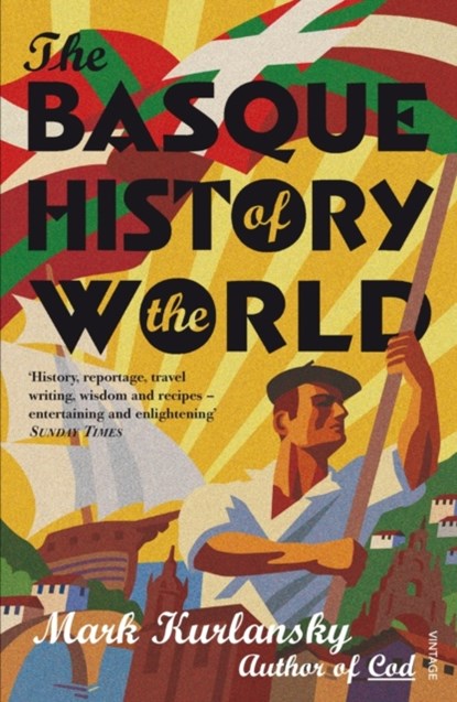 The Basque History Of The World, Mark Kurlansky - Paperback - 9780099284130