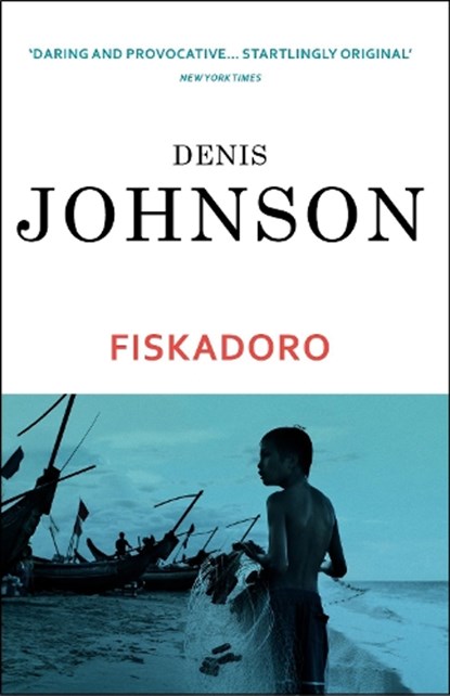 Fiskadoro, Denis Johnson - Paperback - 9780099440840