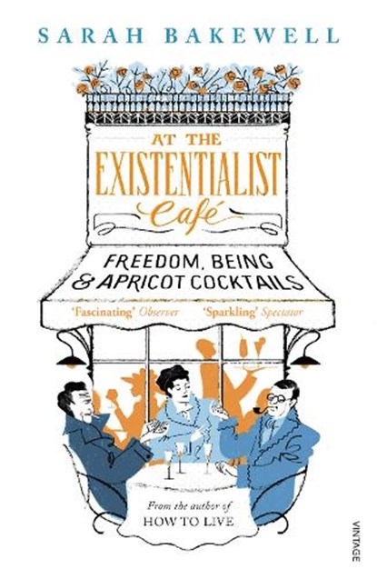 At The Existentialist Cafe, Sarah Bakewell - Paperback - 9780099554882