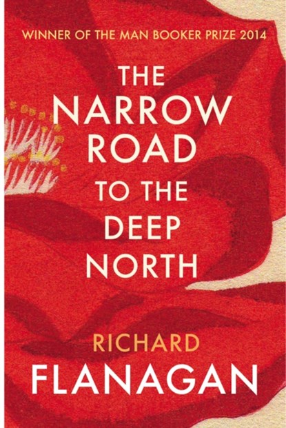 The Narrow Road to the Deep North, Richard Flanagan - Paperback - 9780099593584