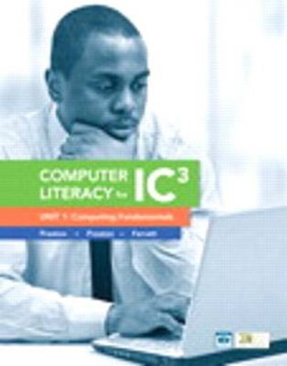 Computer Literacy for IC3, Unit 1, 2, and, PRESTON,  John ; Preston, Sally ; Ferrett, Robert L. - Paperback - 9780133993110