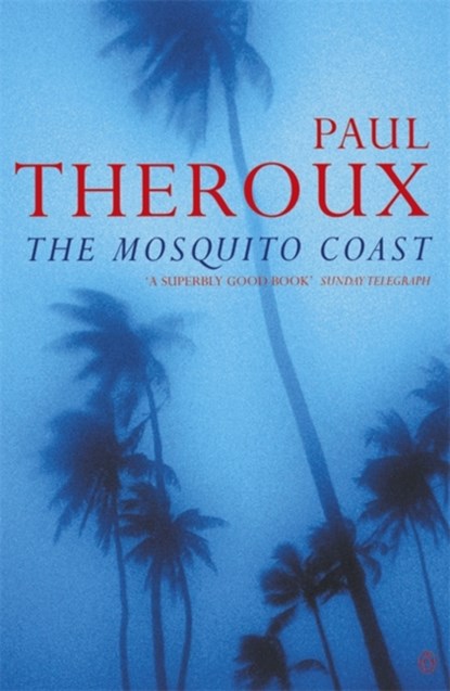 The Mosquito Coast, Paul Theroux - Paperback - 9780140060898