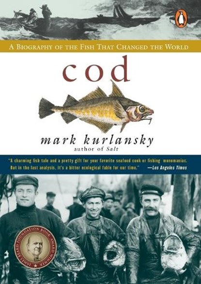 Cod: A Biography of the Fish That Changed the World, Mark Kurlansky - Paperback - 9780140275018