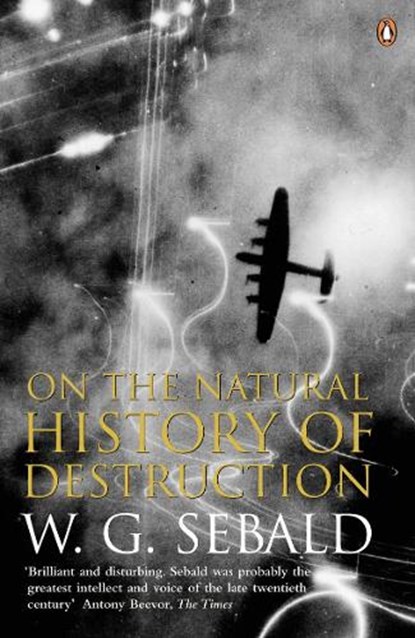 On The Natural History Of Destruction, W. G. Sebald - Paperback - 9780140298000