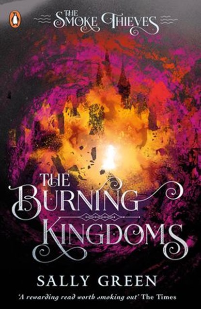 The Burning Kingdoms (The Smoke Thieves Book 3), Sally Green - Ebook - 9780141375458