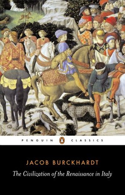 The Civilization of the Renaissance in Italy, Jacob Burckhardt - Ebook - 9780141904900