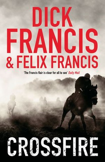Crossfire, Dick Francis ; Felix Francis - Ebook - 9780141959436
