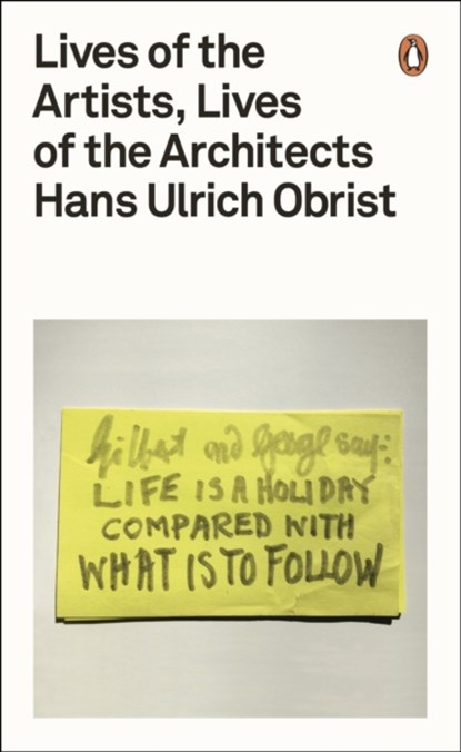 Lives of the Artists, Lives of the Architects, Hans Ulrich Obrist - Paperback - 9780141976631