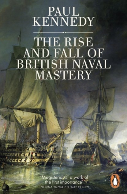 The Rise And Fall of British Naval Mastery, Paul Kennedy - Paperback - 9780141983820