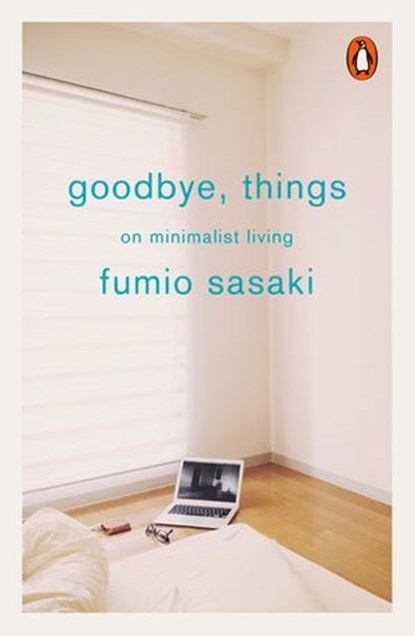 Goodbye, Things, Fumio Sasaki - Ebook - 9780141986395