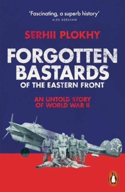 Forgotten Bastards of the Eastern Front, Serhii Plokhy - Paperback - 9780141991108